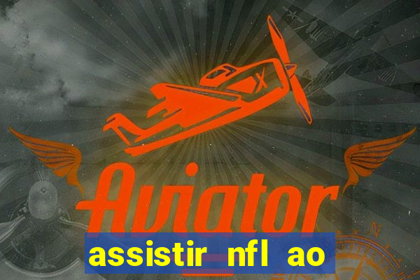 assistir nfl ao vivo grátis espn